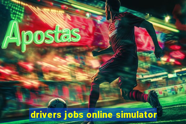 drivers jobs online simulator